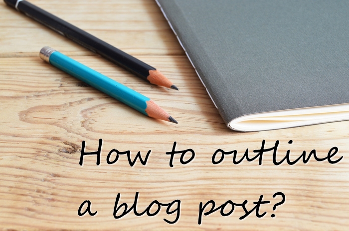 How To Outline A Blog Post