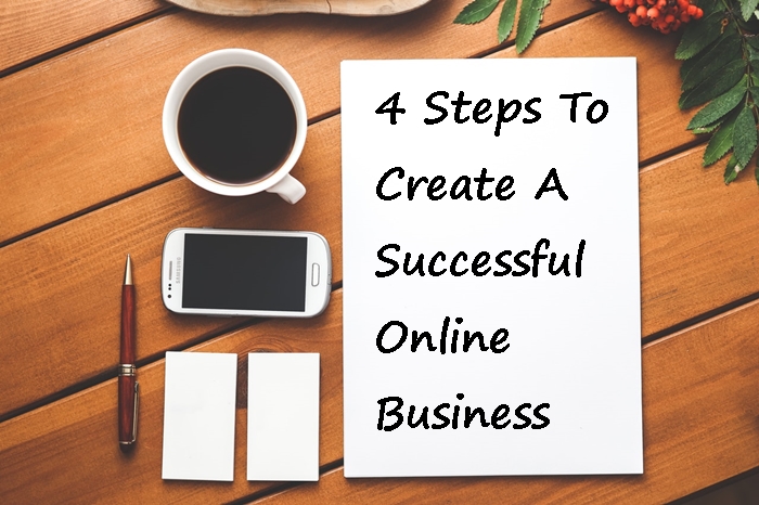 4 Steps To Create A Successful Online Business