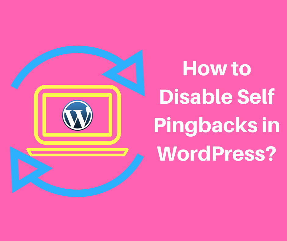 How to Disable Self Pingbacks in WordPress
