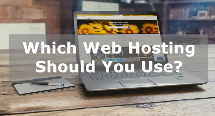 Which Web Hosting Should You Use?